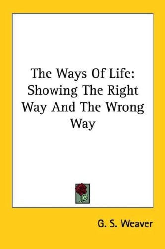 The Ways of Life: Showing the Right Way and the Wrong Way