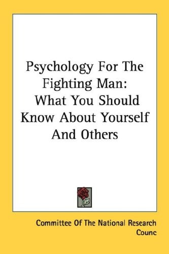 Psychology for the Fighting Man: What You Should Know about Yourself and Others