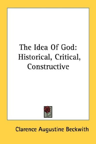 The Idea Of God: Historical, Critical, Constructive