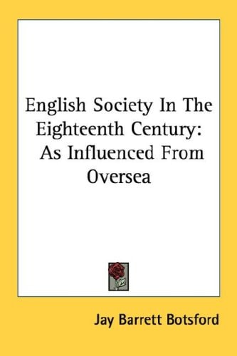 English Society In The Eighteenth Century: As Influenced From Oversea
