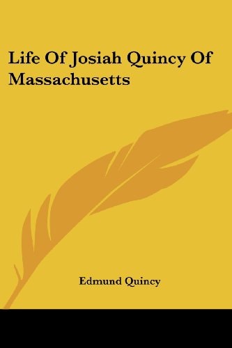 Life Of Josiah Quincy Of Massachusetts