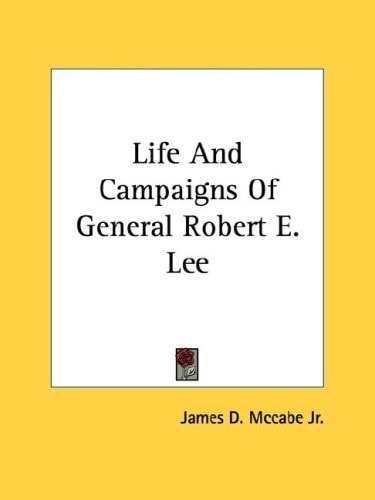 Life and Campaigns of General Robert E. Lee