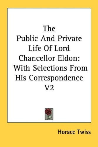 The Public And Private Life Of Lord Chancellor Eldon: With Selections From His Correspondence V2
