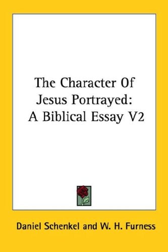 The Character Of Jesus Portrayed: A Biblical Essay V2