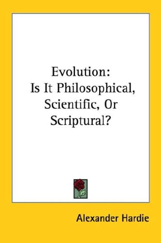 Evolution: Is It Philosophical, Scientific, or Scriptural?