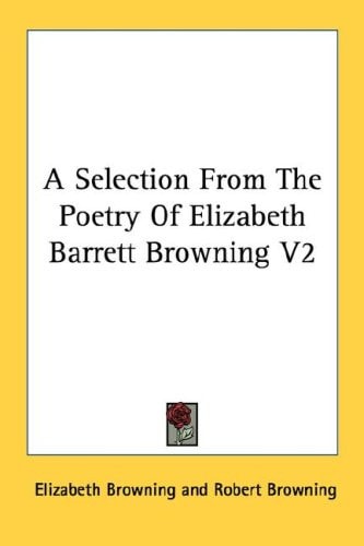 A Selection From The Poetry Of Elizabeth Barrett Browning V2