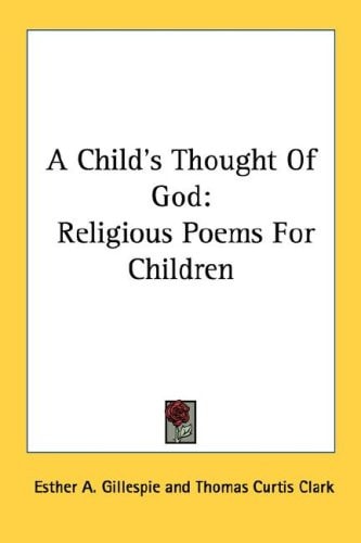 A Child's Thought Of God: Religious Poems For Children
