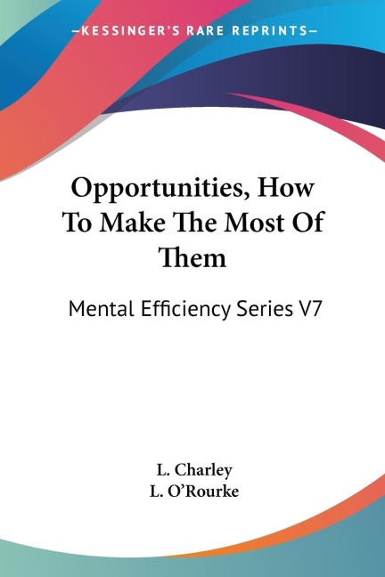 Opportunities, How To Make The Most Of Them: Mental Efficiency Series V7