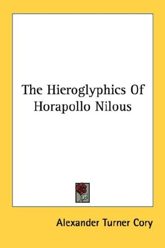 The Hieroglyphics Of Horapollo Nilous