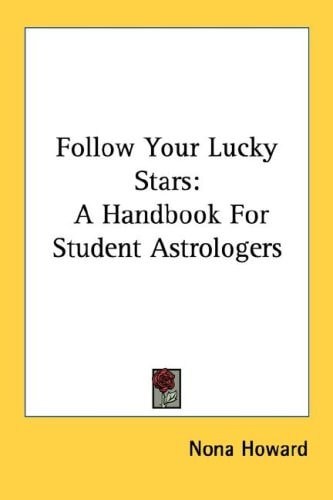 Follow Your Lucky Stars: A Handbook for Student Astrologers