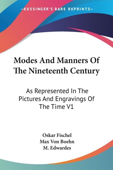 Modes And Manners Of The Nineteenth Century: As Represented In The Pictures And Engravings Of The Time V1