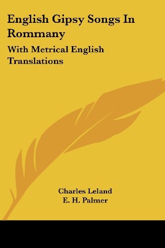 English Gipsy Songs In Rommany: With Metrical English Translations