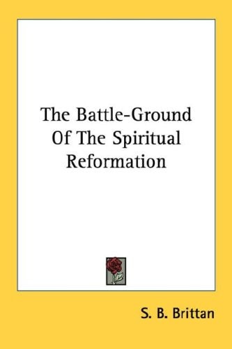 The Battle-Ground Of The Spiritual Reformation