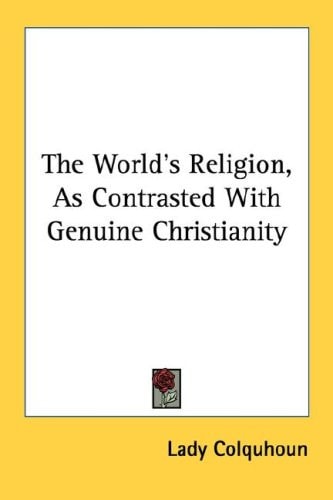 The World's Religion, As Contrasted With Genuine Christianity