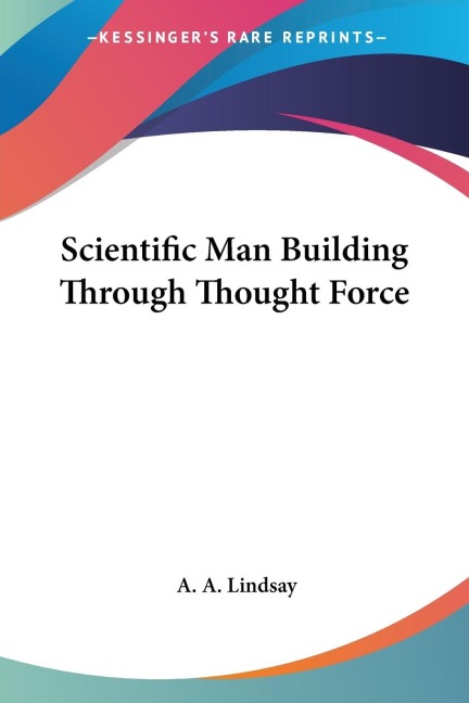 Scientific Man Building Through Thought Force