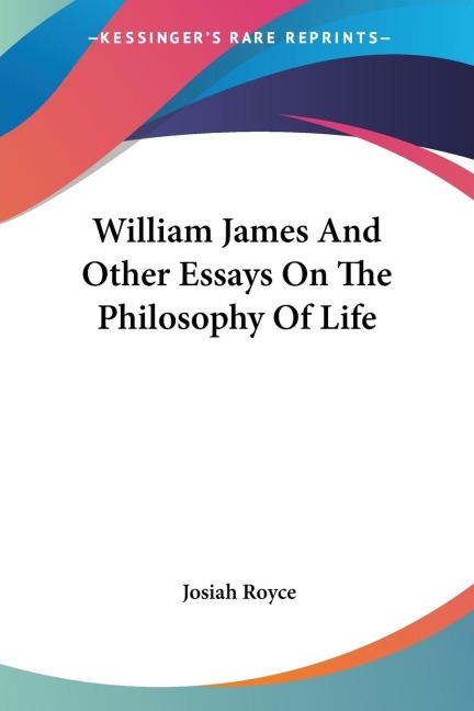 William James And Other Essays On The Philosophy Of Life