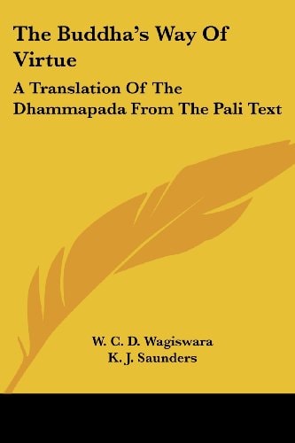 The Buddha's Way of Virtue: A Translation of the Dhammapada from the Pali Text