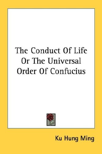 The Conduct Of Life Or The Universal Order Of Confucius