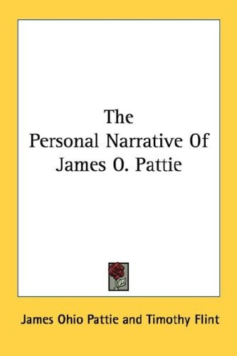 The Personal Narrative Of James O. Pattie