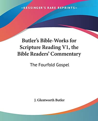 Butler's Bible-Works for Scripture Reading V1, the Bible Readers' Commentary: The Fourfold Gospel