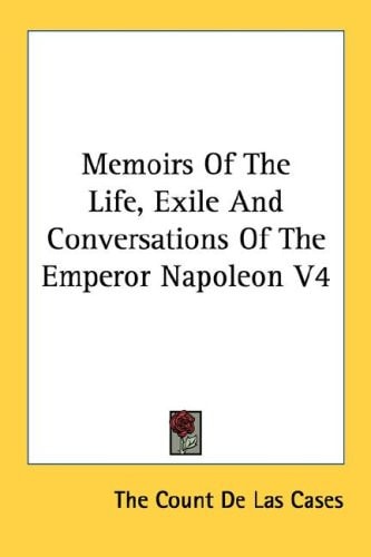 Memoirs Of The Life, Exile And Conversations Of The Emperor Napoleon V4