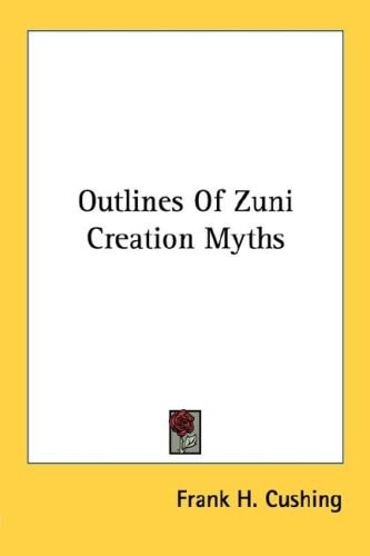 Outlines Of Zuni Creation Myths