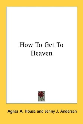 How to Get to Heaven
