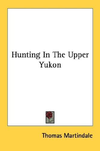 Hunting In The Upper Yukon