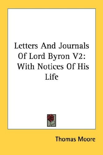 Letters And Journals Of Lord Byron V2: With Notices Of His Life