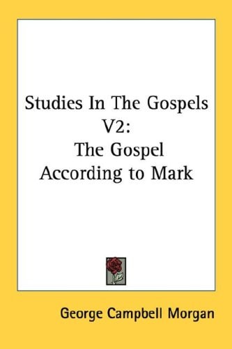Studies In The Gospels V2: The Gospel According to Mark