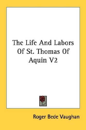 The Life And Labors Of St. Thomas Of Aquin V2
