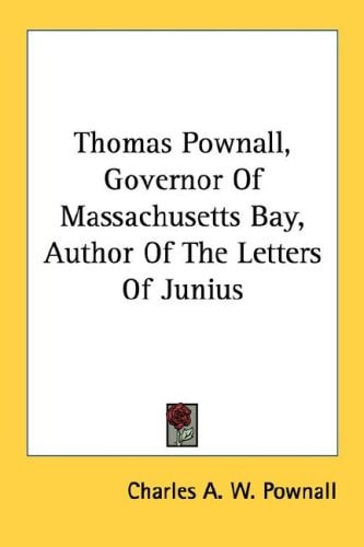 Thomas Pownall, Governor Of Massachusetts Bay, Author Of The Letters Of Junius