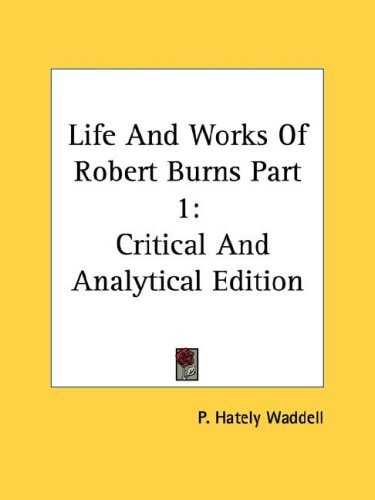 Life And Works Of Robert Burns Part 1: Critical And Analytical Edition