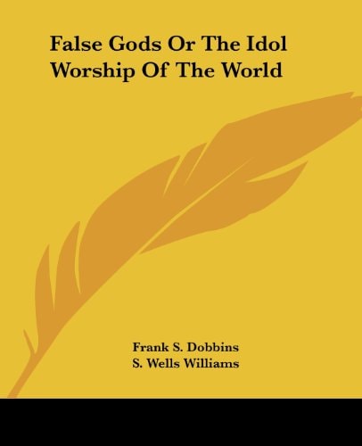 False Gods or the Idol Worship of the World
