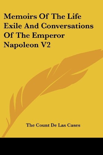 Memoirs Of The Life Exile And Conversations Of The Emperor Napoleon V2