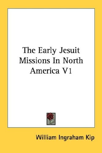 The Early Jesuit Missions In North America V1