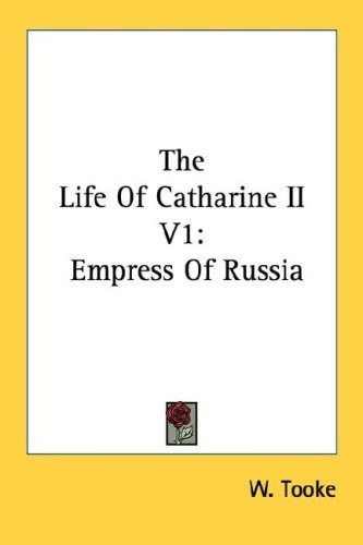 The Life Of Catharine II V1: Empress Of Russia