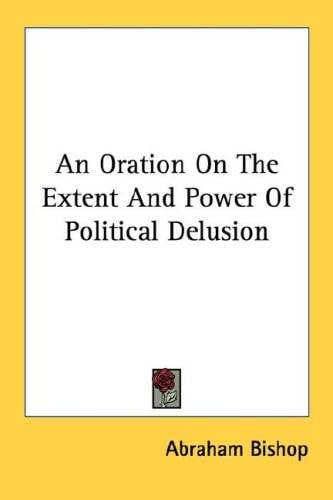 An Oration On The Extent And Power Of Political Delusion