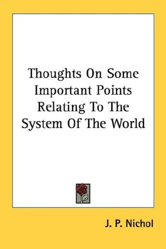 Thoughts On Some Important Points Relating To The System Of The World