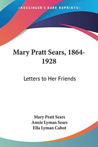 Mary Pratt Sears, 1864-1928: Letters to Her Friends