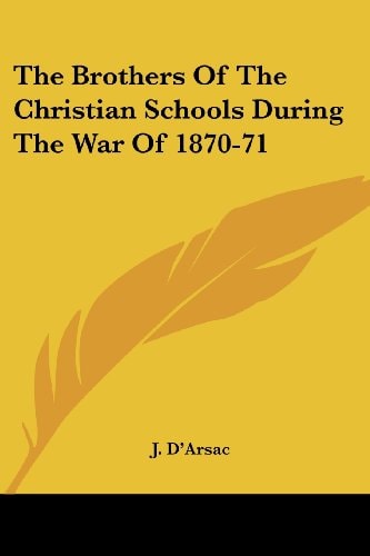 The Brothers Of The Christian Schools During The War Of 1870-71