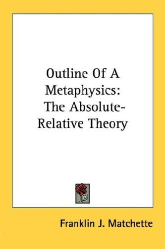Outline of a Metaphysics: The Absolute-Relative Theory