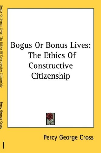 Bogus or Bonus Lives: The Ethics of Constructive Citizenship