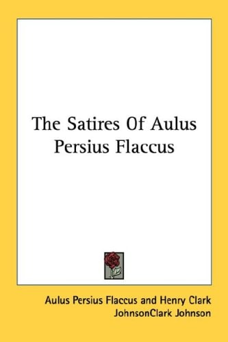 The Satires Of Aulus Persius Flaccus