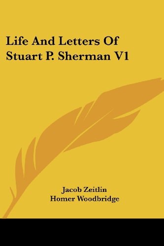 Life And Letters Of Stuart P. Sherman V1