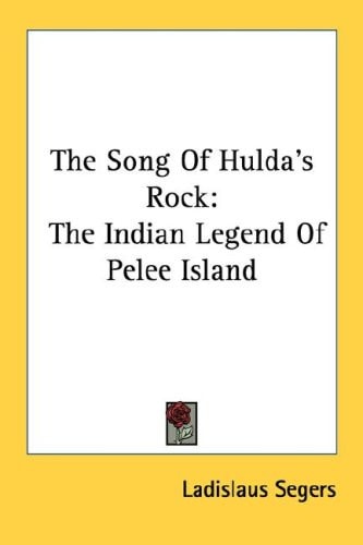 The Song Of Hulda's Rock: The Indian Legend Of Pelee Island