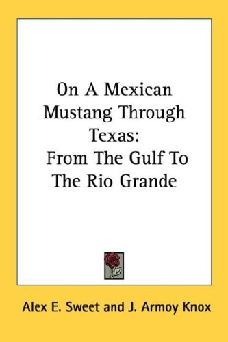 On A Mexican Mustang Through Texas: From The Gulf To The Rio Grande