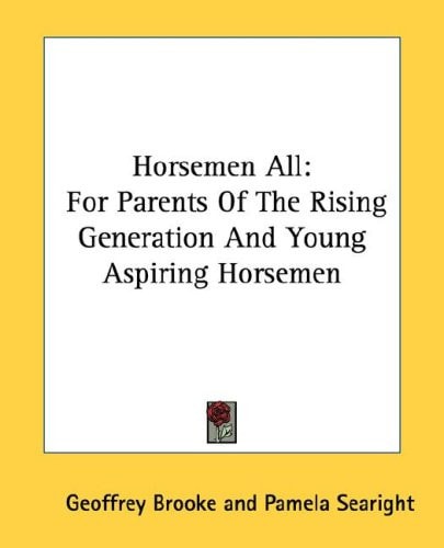 Horsemen All: For Parents Of The Rising Generation And Young Aspiring Horsemen
