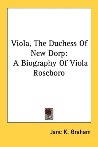 Viola, The Duchess Of New Dorp: A Biography Of Viola Roseboro