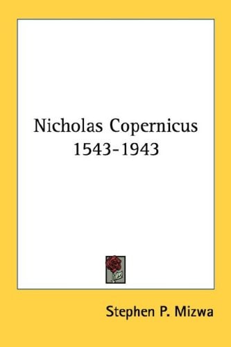 Nicholas Copernicus 1543-1943